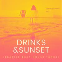 Drinks & Sunset (Seaside Deep-House Tunes), Vol. 1