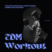 EDM Workout - The Enthusiastic And Fitness Music Collection, Vol 02