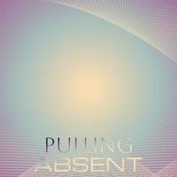 Pulling Absent