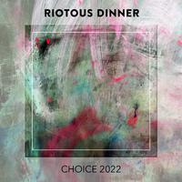 Riotous Dinner CHOICE 2022