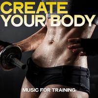 Create Your Body (Music For Training)