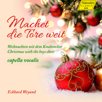 CHRISTMAS Machet die Tore weit (Opera the Gates Wide) - Christmas with the Boys Choir (Capella Vocalis Boys Choir, E. Weyand)