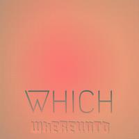 Which Whereunto