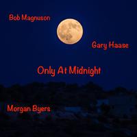 Only At Midnight (feat. Gary Haase)