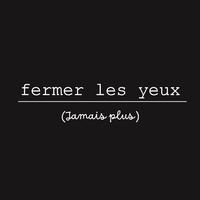 Fermer les yeux (jamais plus)