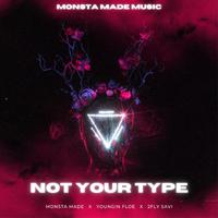 Not Your Type (feat. Monsta Made, Youngin Floe & 2Fly Savi)