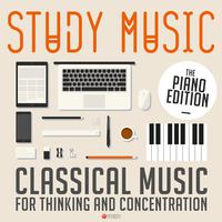 Study Music - Classical Music for Thinking and Concentration (The Piano Edition)