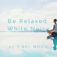 Be Relaxed White Noise资料,Be Relaxed White Noise最新歌曲,Be Relaxed White NoiseMV视频,Be Relaxed White Noise音乐专辑,Be Relaxed White Noise好听的歌