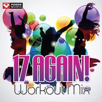 17 Again! Workout Mix [60 Min Non-Stop Workout Mix (128 BPM)]