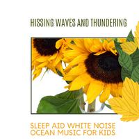 Hissing Waves and Thundering - Sleep Aid White Noise Ocean Music for Kids