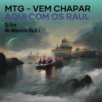 Mtg - Vem Chapar Aqui Com os Raul