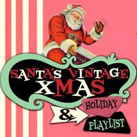 Santa's Vintage Xmas & Holiday Playlist