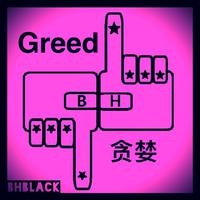 Greed贪婪（BHblack edit）