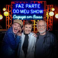 Faz Parte do Meu Show - Cazuza Em Bossa