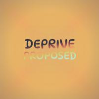 Deprive Proposed