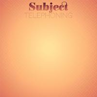 Subject Telephoning