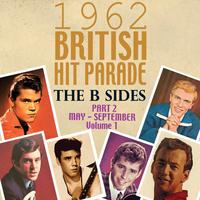 The 1962 British Hit Parade: The B Sides Pt. 2: May-Sept, Vol. 1