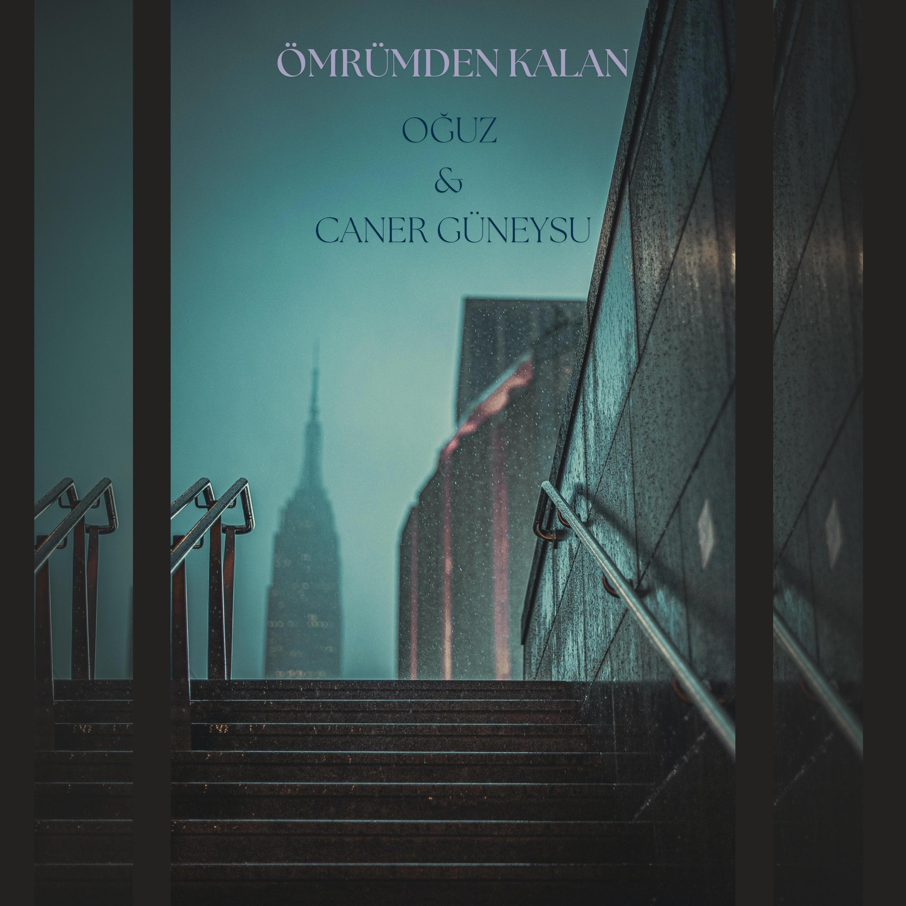 Ömrümden kalan歌手：oguz / caner güneysu发行时间：2024-02-