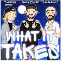 What it Takes (feat. The Kevin Bennett & Delta Deez)