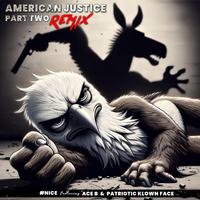 American Justice, Pt. 2 (feat. Ace B & Patriotic Klown Face) [Remix Radio Edit]