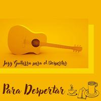 Para Despertar: Jazz Guitarra para el Despertar