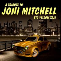 A Tribute to Joni Mitchell: Big Yellow Taxi