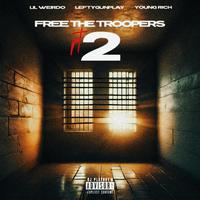 Free the Troopers 2 (feat. Lil Weirdo & Lefty Gunplay)