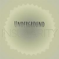 Underground Insularity