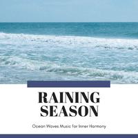 Raining Season - Ocean Waves Music for Inner Harmony