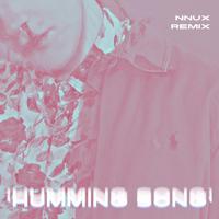 Humming Song (Nnux Remix)