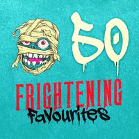 50 Frightening Favourites