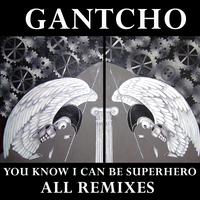 You Know I Can Be Superhero (All Remixes)