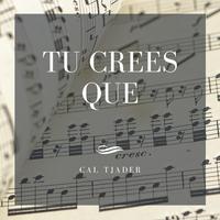 Tu Crees Que