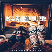 Kaminfeuer (Best Lounge to Chillout and Easy Listening)