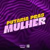 DJ MALFO - Putaria Pras Mulher