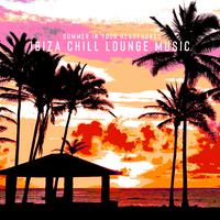 Summer in Your Headphones (Ibiza Chill Lounge Music)