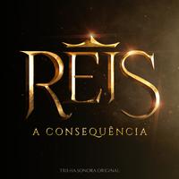 Reis: A Consequência (Trilha Sonora Original)