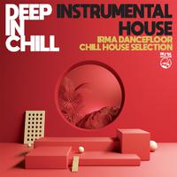 Deep In Chill: Instrumental House (Irma Dancefloor Chill House Selection)