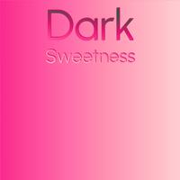 Dark Sweetness