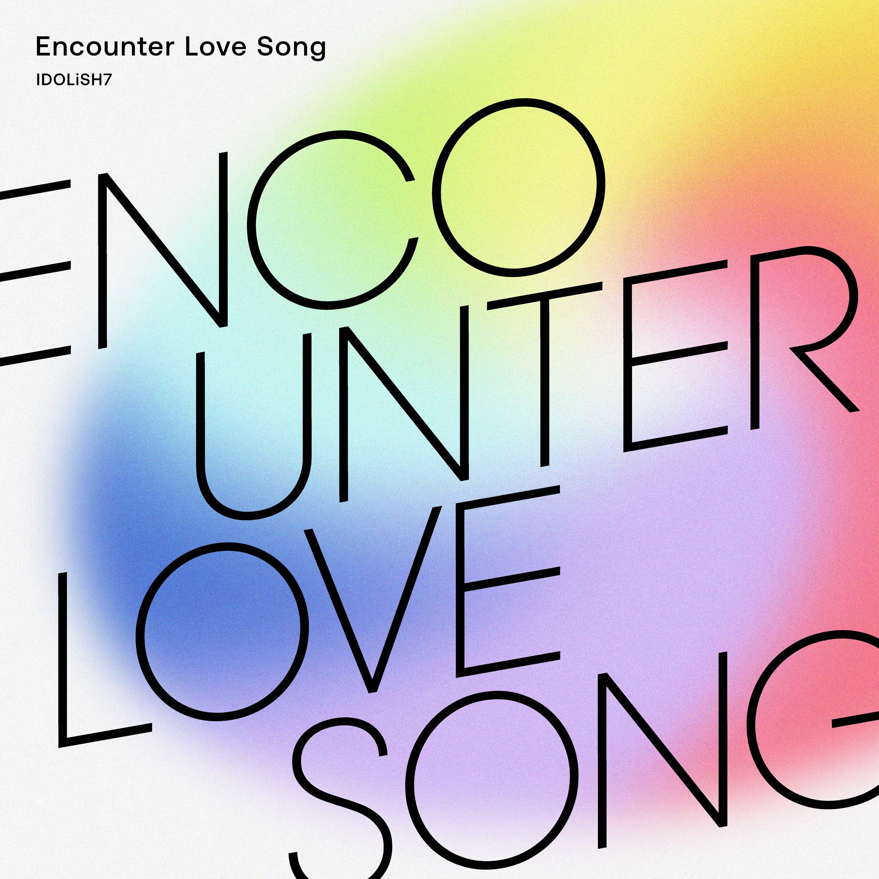 Encounter Love Song_IDOLiSH7_Encounter Love Song | 在线播放_Encounter Love Song歌词_Encounter Love Song下载 | 网易云音乐