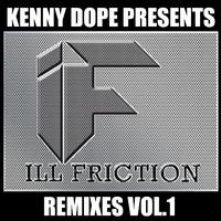 Kenny Dope Presents Ill Friction Remixes, Vol. 1