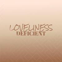 Loveliness Deficient