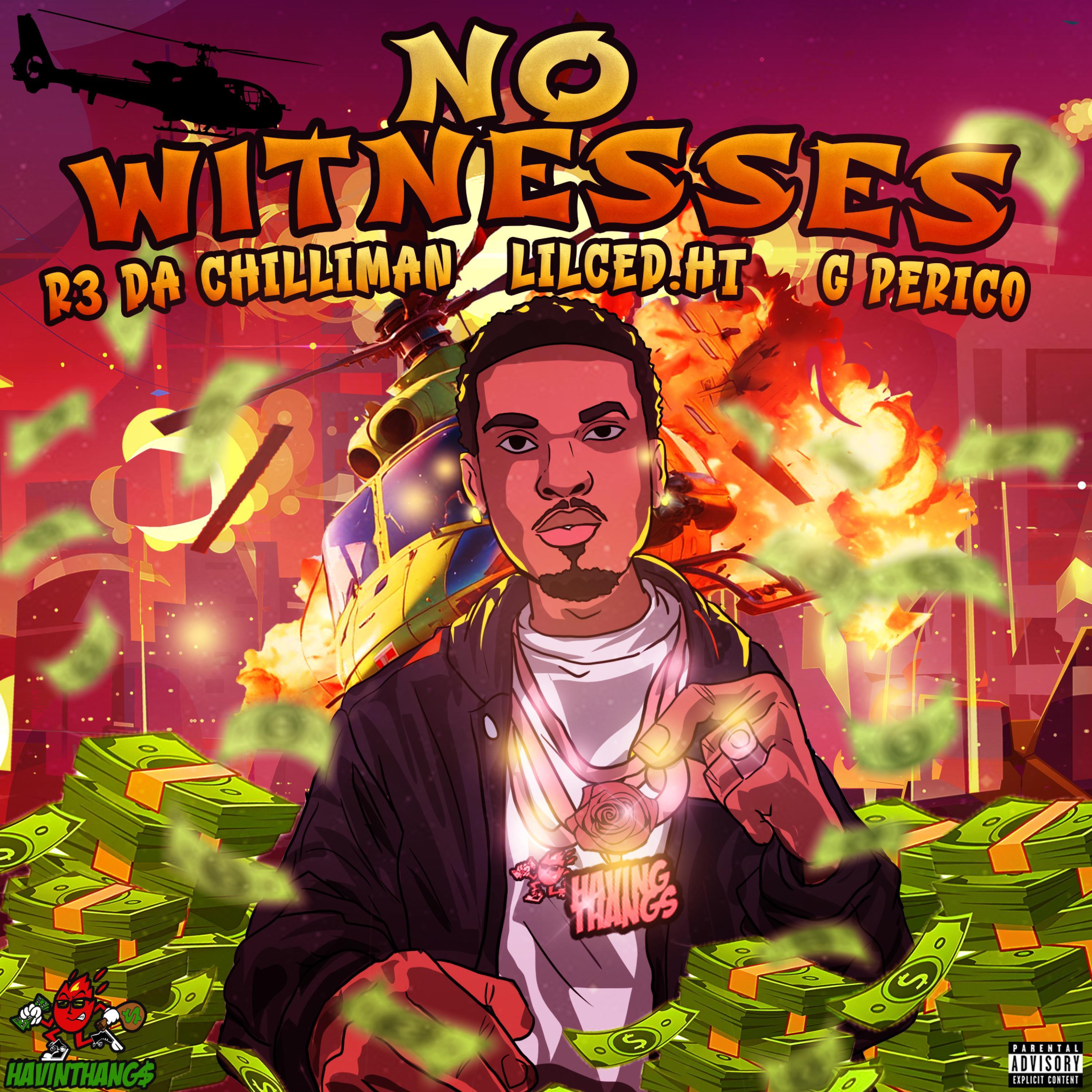 NO WITNESSES (feat. G PERICO & R3 DA CHILLIMAN)