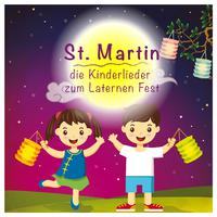 St. Martin - Die Kinderlieder zum Laternen Fest