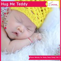 Hug Me Teddy - Piano Melody for Baby Deep Sleep, Vol. 5