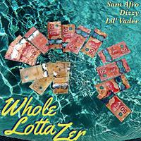 Whole Lotta Zer (feat. Sam Afro & Dizzy)