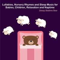 Lullabies, Nursery Rhymes and Sleep Music for Babies, Children, Relaxation and Naptime