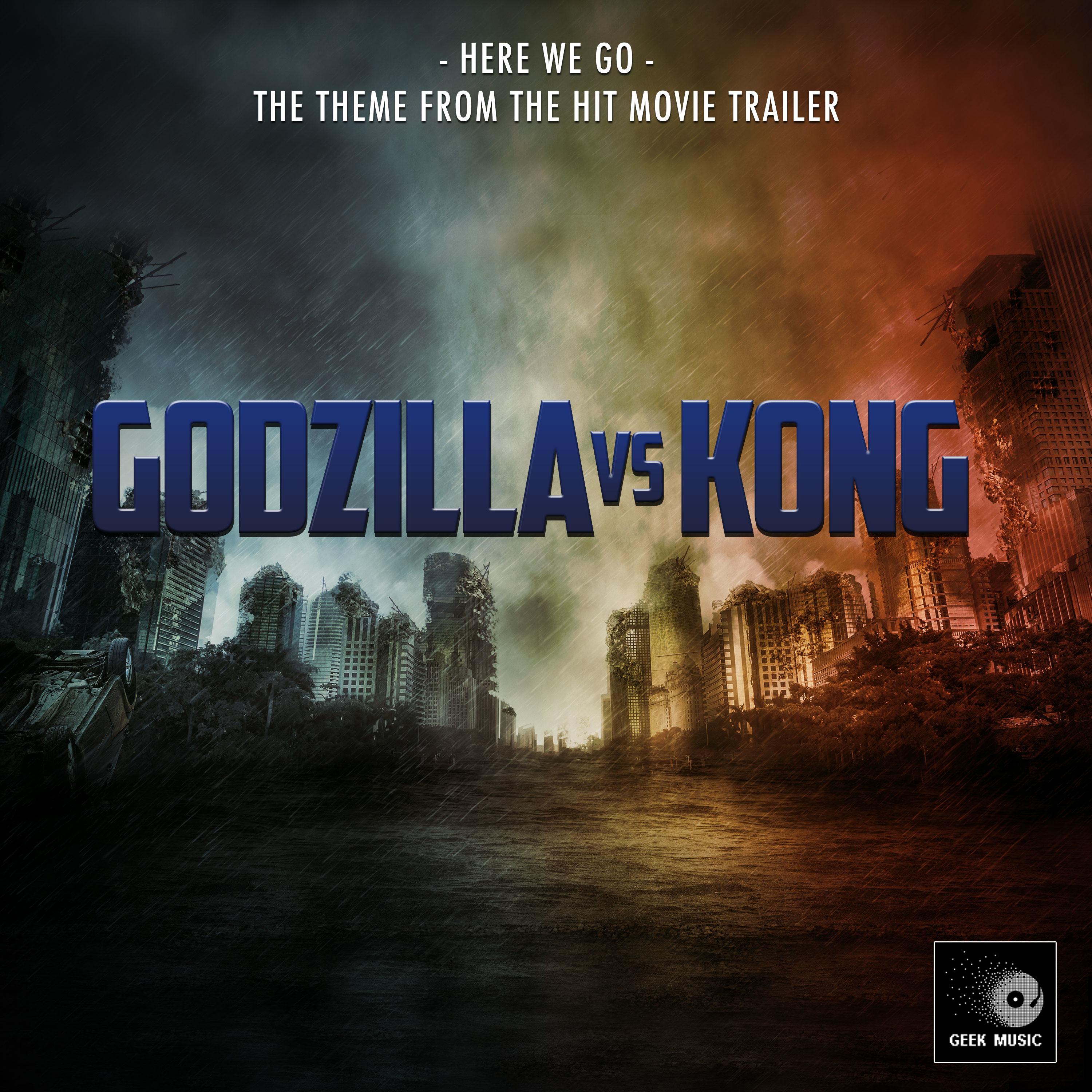 Here We Go (From "Godzilla Vs Kong")封面