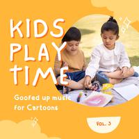 Kids Play Time: Goofed Up Music for Cartoons, Vol. 03