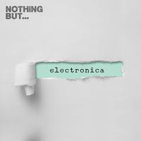 Nothing But... Electronica, Vol. 10